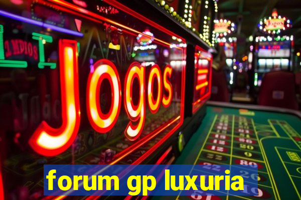 forum gp luxuria